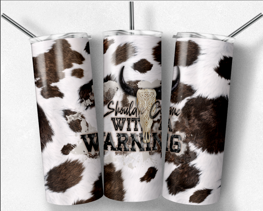 Should've Came With A Warning Tumbler